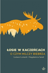 Łukasik Łukasz, Sarat Magdalena Łosie w kaczeńcach Biblioteczka Siedmiu Pokoleń